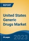 United States Generic Drugs Market, Competition, Forecast and Opportunities, 2018-2028 - Product Thumbnail Image