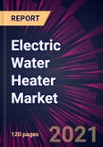 Electric Water Heater Market 2021-2025- Product Image