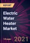 Electric Water Heater Market 2021-2025 - Product Thumbnail Image