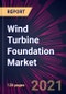 Wind Turbine Foundation Market 2021-2025 - Product Thumbnail Image