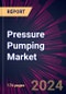 Pressure Pumping Market 2024-2028 - Product Image