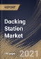 Docking Station Market By Product (Laptop, smartphones & Tablet and Others), By Connectivity (Wired and Wireless), By Distribution Channel (Offline and Online), By Regional Outlook, Industry Analysis Report and Forecast, 2021 - 2027 - Product Thumbnail Image