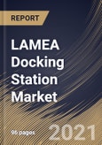 LAMEA Docking Station Market By Product (Laptop, smartphones & Tablet and Others), By Connectivity (Wired and Wireless), By Distribution Channel (Offline and Online), By Country, Opportunity Analysis and Industry Forecast, 2021 - 2027- Product Image