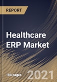 Healthcare ERP Market By Function, By Deployment, By Regional Outlook, Industry Analysis Report and Forecast, 2021 - 2027- Product Image