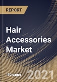 Hair Accessories Market By distribution channel (general stores, online, and Supermarkets & Hypermarkets), By product (Elastics & Ties, Wigs & Extensions, Clips & Pins, Headbands, and Other Products), By Regional Outlook, Industry Analysis Report and Forecast, 2021 - 2027- Product Image