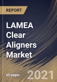LAMEA Clear Aligners Market By End User (hospitals, stand-alone practices, group practices, and others), By Age (adult and teenage), By Country, Opportunity Analysis and Industry Forecast, 2021 - 2027- Product Image