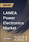 LAMEA Power Electronics Market By Application, By Device type, By Material, By Country, Opportunity Analysis and Industry Forecast, 2021 - 2027- Product Image