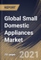 Global Small Domestic Appliances Market By Product Type, By Distribution Channel, By End User, By Regional Outlook, Industry Analysis Report and Forecast, 2021 - 2027 - Product Thumbnail Image