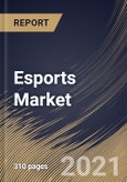 Esports Market By Revenue Source (Sponsorship, Media Rights, Advertising, Publisher Fees, and Merchandise & Tickets), By Regional Outlook, Industry Analysis Report and Forecast, 2021 - 2027- Product Image