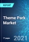 Theme Park Market: Size, Trends & Forecasts with Impact Analysis of COVID-19 (2021-2025) - Product Thumbnail Image