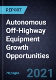 Autonomous Off-Highway Equipment Growth Opportunities- Product Image