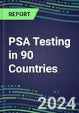 2024-2028 PSA Testing in 90 Countries: Five-Year Volume and Sales Forecasts, Supplier Sales and Shares, Competitive Analysis, Diagnostic Assays and Instrumentation- Product Image