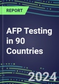 2024-2028 AFP Testing in 90 Countries: Five-Year Volume and Sales Forecasts, Supplier Sales and Shares, Competitive Analysis, Diagnostic Assays and Instrumentation- Product Image