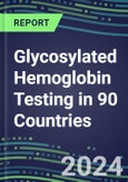 2024-2028 Glycosylated Hemoglobin Testing in 90 Countries: Five-Year Volume and Sales Forecasts, Supplier Sales and Shares, Competitive Analysis, Diagnostic Assays and Instrumentation- Product Image