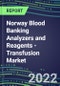 2022-2026 Norway Blood Banking Analyzers and Reagents - Transfusion Market Competitive Shares and Growth Strategies, Volume and Sales Segment Forecasts - Product Thumbnail Image