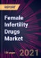 Female Infertility Drugs Market 2021-2025 - Product Thumbnail Image