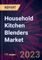 Household Kitchen Blenders Market 2023-2027 - Product Thumbnail Image