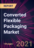 Converted Flexible Packaging Market 2022-2026- Product Image