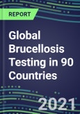 2022-2026 Global Brucellosis Testing in 90 Countries- Product Image