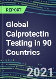 2022-2026 Global Calprotectin Testing in 90 Countries- Product Image