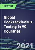 2022-2026 Global Cocksackievirus Testing in 90 Countries- Product Image