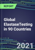 2022-2026 Global ElastaseTesting in 90 Countries- Product Image