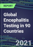 2022-2026 Global Encephalitis Testing in 90 Countries- Product Image