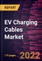 EV Charging Cables Market Forecast to 2028 - COVID-19 Impact and Global Analysis By Application, Power Type, Cable Length, Charging Level, Jacket Material [All-Rubber, Thermoplastic Elastomer, and Polyvinyl Chloride], Shape, Charging Cable Type, and IEC Mode - Product Thumbnail Image