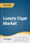 Luxury Cigar Market Size, Share & Trends Analysis Report by Type (Hand Rolled, Machine Rolled), Distribution Channel (Online, Offline), Region, and Segment Forecasts, 2023-2030 - Product Thumbnail Image