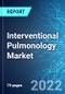 Interventional Pulmonology Market: Size, Trends & Forecast with Impact Analysis of COVID-19 (2021-2025) - Product Thumbnail Image