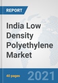 India Low Density Polyethylene (LDPE) Market: Prospects, Trends Analysis, Market Size and Forecasts up to 2027- Product Image