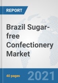 Brazil Sugar-free Confectionery Market: Prospects, Trends Analysis, Market Size and Forecasts up to 2027- Product Image