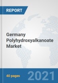 Germany Polyhydroxyalkanoate Market: Prospects, Trends Analysis, Market Size and Forecasts up to 2027- Product Image