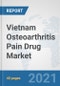 Vietnam Osteoarthritis Pain Drug Market: Prospects, Trends Analysis, Market Size and Forecasts up to 2027 - Product Thumbnail Image