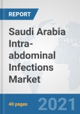 Saudi Arabia Intra-abdominal Infections Market: Prospects, Trends Analysis, Market Size and Forecasts up to 2027- Product Image