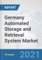 Germany Automated Storage and Retrieval System (ASRS) Market: Prospects, Trends Analysis, Market Size and Forecasts up to 2027 - Product Thumbnail Image