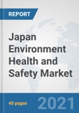 Japan Environment Health and Safety Market: Prospects, Trends Analysis, Market Size and Forecasts up to 2027- Product Image