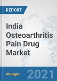 India Osteoarthritis Pain Drug Market: Prospects, Trends Analysis, Market Size and Forecasts up to 2027- Product Image
