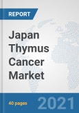 Japan Thymus Cancer Market: Prospects, Trends Analysis, Market Size and Forecasts up to 2027- Product Image