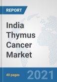 India Thymus Cancer Market: Prospects, Trends Analysis, Market Size and Forecasts up to 2027- Product Image