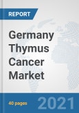 Germany Thymus Cancer Market: Prospects, Trends Analysis, Market Size and Forecasts up to 2027- Product Image