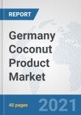 Germany Coconut Product Market: Prospects, Trends Analysis, Market Size and Forecasts up to 2027- Product Image