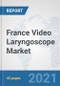 France Video Laryngoscope Market: Prospects, Trends Analysis, Market Size and Forecasts up to 2027 - Product Thumbnail Image