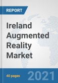 Ireland Augmented Reality Market: Prospects, Trends Analysis, Market Size and Forecasts up to 2027- Product Image