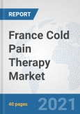 France Cold Pain Therapy Market: Prospects, Trends Analysis, Market Size and Forecasts up to 2027- Product Image