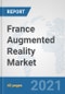 France Augmented Reality Market: Prospects, Trends Analysis, Market Size and Forecasts up to 2027 - Product Thumbnail Image