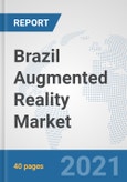 Brazil Augmented Reality Market: Prospects, Trends Analysis, Market Size and Forecasts up to 2027- Product Image