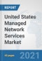 United States Managed Network Services Market: Prospects, Trends Analysis, Market Size and Forecasts up to 2027 - Product Thumbnail Image