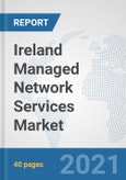 Ireland Managed Network Services Market: Prospects, Trends Analysis, Market Size and Forecasts up to 2027- Product Image