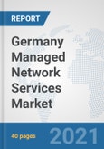 Germany Managed Network Services Market: Prospects, Trends Analysis, Market Size and Forecasts up to 2027- Product Image